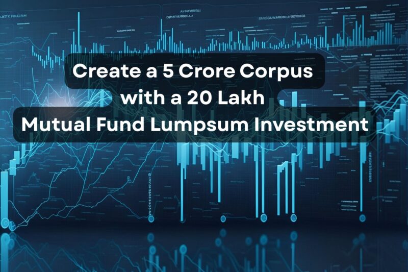 How to Create a 5 Crore Corpus with a 20 Lakh Mutual Fund Lumpsum Investment