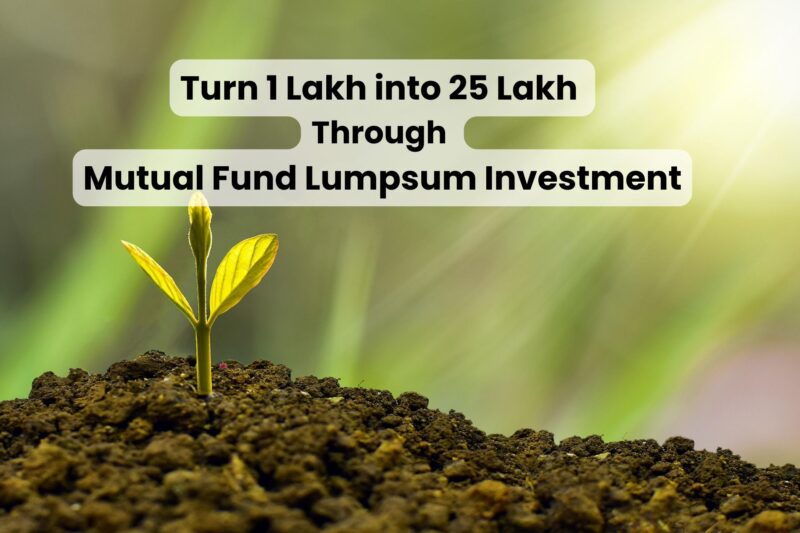How to Turn 1 Lakh into 25 Lakh Through Mutual Fund Lumpsum Investment