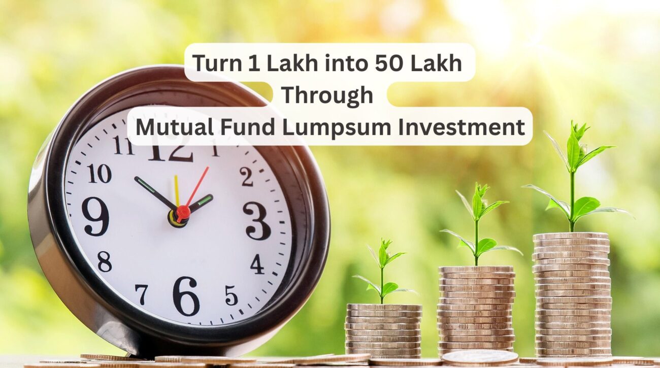Turn 1 Lakh into 50 Lakh Through Mutual Fund Lumpsum Investment