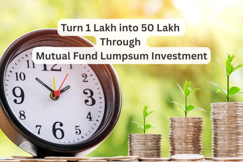 How to Turn 1 Lakh into 50 Lakh Through Mutual Fund Lumpsum Investment