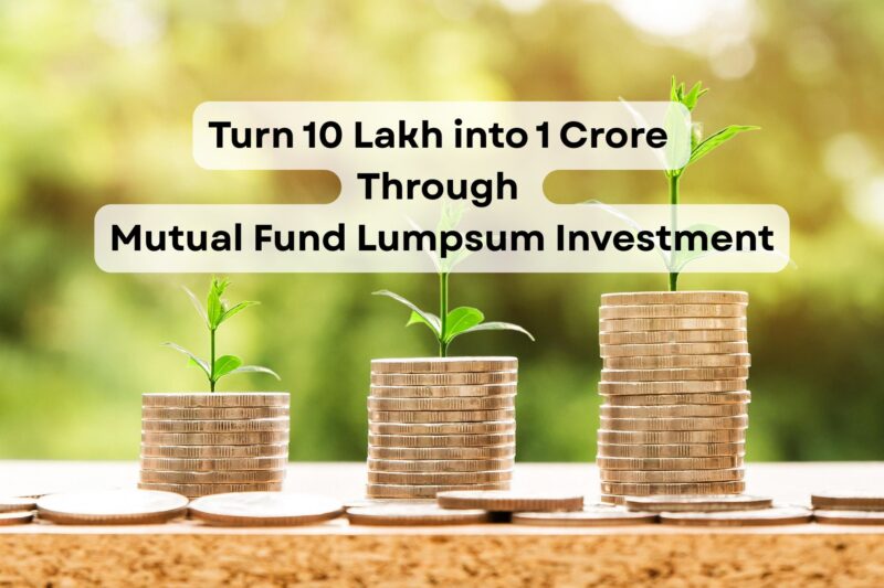 Turn 10 Lakh into 1 Crore Through Mutual Fund Lumpsum Investment