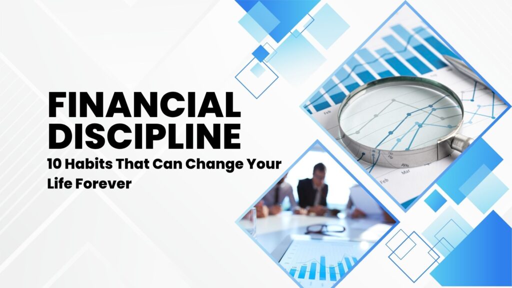 Mastering Financial Discipline 10 Habits That Can Change Your Life Forever